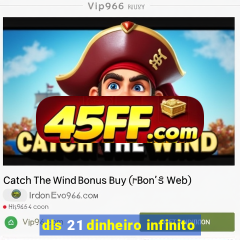 dls 21 dinheiro infinito